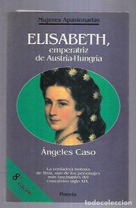 books: ELISABETH, EMPERATRIZ DE AUSTRIA-HUNGRIA - CASO, ANGELES